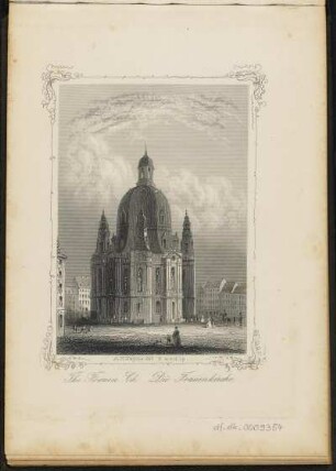 [Bl. 12] : The Frauen Ch. = Die Frauenkirche, Stahlstich, um 1845 : Payne, Albert Henry : Dresden / A. H. Payne. - [Leipzig] , [ca. 1845]. - [21] Bl. : nur Ill., Kt. - Enth. 20 Stahlstiche und 1 Karte von Dresden
