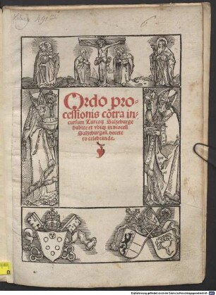 Ordo processionis co[n]tra incursum Turco[rum] Salzeburge habite et vbi[que] in diocesi Salzeburgen[si] : decetero celebrande.