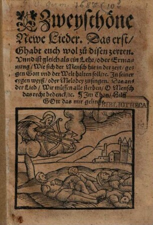 Zwey schöne newe Lieder : Das erst, Ghabt euch wohl zu disen zeyten ...