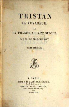 Tristan le voyageur, ou la France au XIVe siècle. 6. (1826). - 527 S.