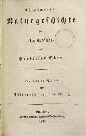 Allgemeine Naturgeschichte für alle Stände, 6. Thierreich ; 3