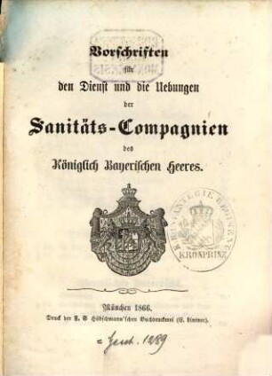 Vorschriften für den Dienst und die Uebungen der Sanitäts-Compagnien des Königlich Bayerischen Heeres