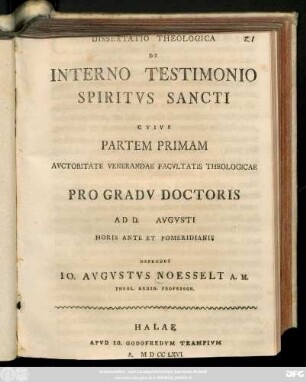 Pt. 1: / Cvivs Partem Primam Avctoritate Venerandae Facvltatis Theologicae Pro Gradv Doctoris Ad D. Avgvsti ... Defendent Io. Avgvstvs Noesselt A. M. Theol. Ordin. Professor