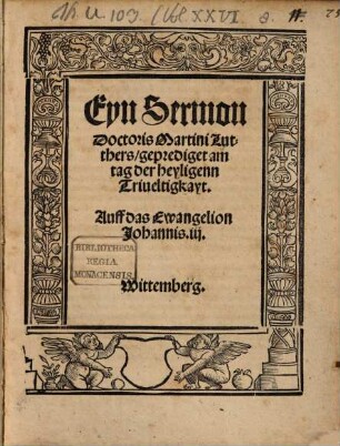 Eyn Sermon Doctoris Martini Luthers, geprediget am tag der heyligenn Triueltigkayt : Auff das Ewangelion Johannis iii. ; Wittemberg