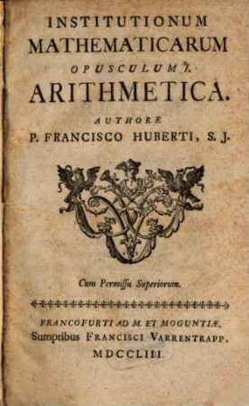 Institutionum Mathematicarum Opusculum ..., 1. Arithmetica