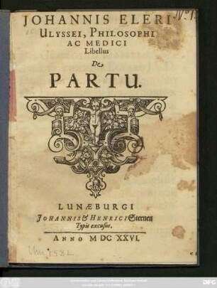 Johannis Eleri Ulyssei, Philosophi Ac Medici Libellus De Partu