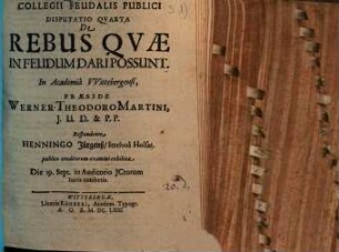 Collegium feudalis publici secundum methodum Schobellianam : Diss. IV. de rebus, quae in feudum dari possunt