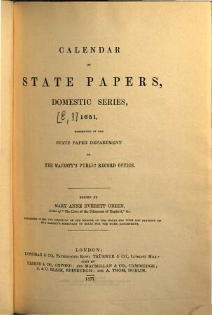 Calendar of state papers, domestic series : preserved in the State Paper Department of Her Majesty's Public Record Office, [3]. 1651