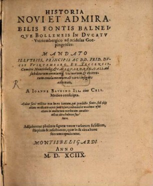 Historia Novi Et Admirabilis Fontis Balneiqve Bollensis In Dvcatv VVirtembergico ad acidulas Goepingenses ...