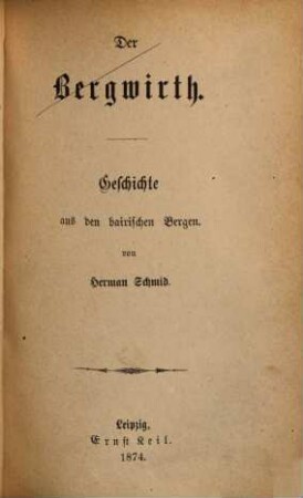 Gesammelte Schriften : Volks- und Familien-Ausgabe, 30. Der Bergwirth : Geschichte aus den bairischen Bergen