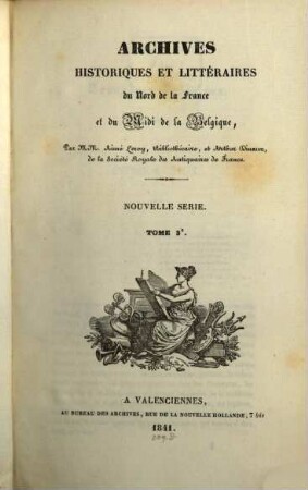 Archives historiques et littéraires du Nord de la France et du Midi de la Belgique. 3. 1841
