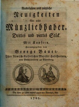 Auserlesene und nützliche Neuigkeiten für alle Münzliebhaber, 3/4. 1765
