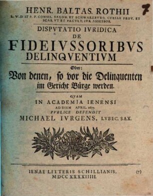 Henr. Baltas. Rothii ... Dispvtatio Ivridica De Fideivssoribvs Delinqventium