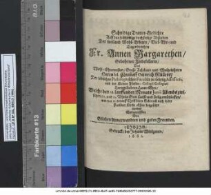 Schuldige Trauer-Gedichte Auff das frühzeitige doch seelige Absterben Der ... Fr. Annen Margarethen/ Gebohrner Findekellerin/ Des ... Herrn M. Christoff Heinrich Müllers/ ... Hertzgeliebten Haus-Ehre/ Welche den 18. lauffenden Monats Iunii ... entschlaffen/ und den 21. darauff ... in der Pauliner Kirche allhier beygesetzet worden/