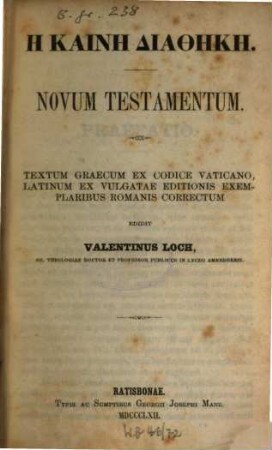 Hē kainē diathēkē : textum graecum ex Codice Vaticano, latinum ex Vulgatae editionis exemplaribus Romanis correctum = Novum Testamentum