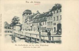 Die Harkortstraße mit der alten Wasserkunst: abgebrochen im Jahre 1878 [Das alte Leipzig122]