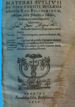 Matthaei Sutlivii De vera Christi Ecclesia adversus Rob. Bellarminum, aliosque sectae Jebusiticae sodales, eorúmq[ue] errores & haereses : liber unus