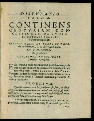 Disputatio Prima. Continens Centuriam Conclusionum De Iudic. In Genere, De Personis & Foro competenti.