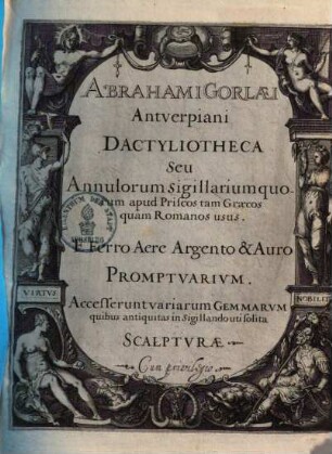 Dactyliotheca seu annulorum sigillarium quorum apud Priscos tam Graecos quam Romanos usus e ferro aere argento & auro promptuarium