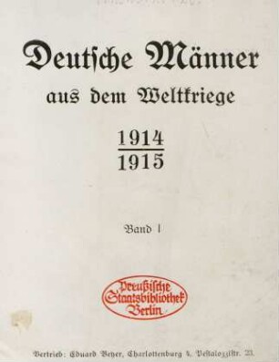 Bd. 1: Deutsche Männer aus dem Weltkriege 1914/1915