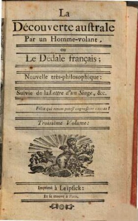 La Découverte australe Par un Homme-volant, ou Le Dédale français : Nouvelle très-philosophique : Suivie de la Lettre d'un Singe, &c.. 3