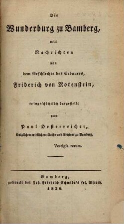 Die Wunderburg zu Bamberg : mit Nachrichten von dem Geschlechte des Erbauers, Friderich von Rotenstein, reingeschichtlich dargestellt