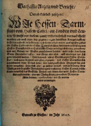 Warhaffte Anzeig und Bericht, wie Hessen-Darmstatt von HessenCassel an Landen und Leuten ... gantz widerrechtlich vernachtheilt worden