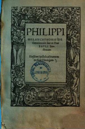 Philippi Melanchthonis De clamatiunculae duae in Divi Pauli doctrinam : eiusdem epistola ad Ioannem Heßum Theologum
