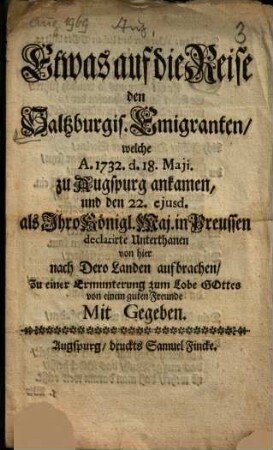 Etwas auf die Reise den Saltzburgis. Emigranten, welche A. 1732 ... zu Augspurg ankamen ...