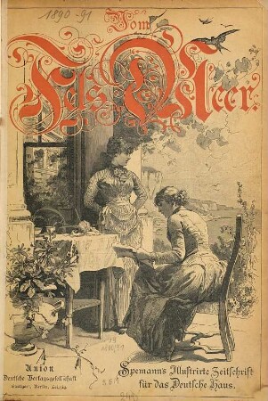 Vom Fels zum Meer : Spemann's illustrirte Zeitschrift für das deutsche Haus. [19]. 1890/91