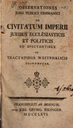 Observationes Juris Publici Germanici De Civitatum Imperii Juribus Ecclesiasticis Et Politicis Eo Spectantibus Ex Tractatibus Westphalicis Depromptae