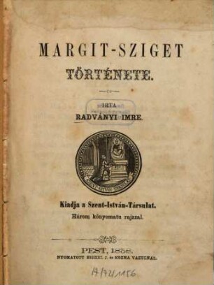 Margit-sziget története : Kiadja a Szent-István-Társulat. 3 kőnyomatu rajzzal