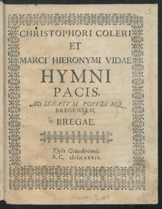 Christophori Coleri Et Marci Hieronymi Vidae Hymni Pacis : Ad Senatum Populumq. Bregensem