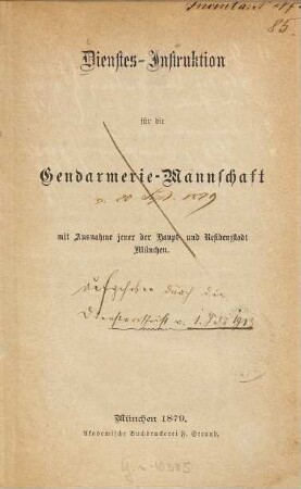 Dienstes-Instruktion für die Gendarmerie-Mannschaft mit Ausnahme jener der Haupt- und Residenzstadt München