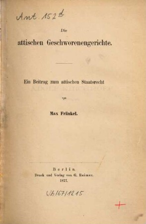 Die attischen Geschworenengerichte : ein Beitrag zum attischen Staatsrecht