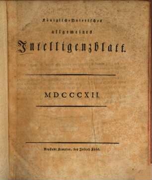 Königlich-baierisches Intelligenzblatt : ein allgemeiner Anzeiger für das Königreich Baiern. 1812