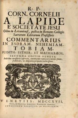 R. P. Corn. Cornelii À Lapide È Societate Jesu ... Commentarius In Esdram, Nehemiam, Tobiam, Judith, Esther, Et Machabaeos