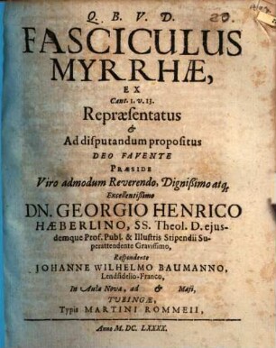 Fasciculus myrrhae : ex Cant. I. v. 13. repraesentatus et ad disputandum propositus ...
