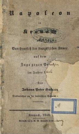 Napoleon in Kronach und Durchmarsch der französischen Armee auf dem Zuge gegen Preußen im Jahre 1806