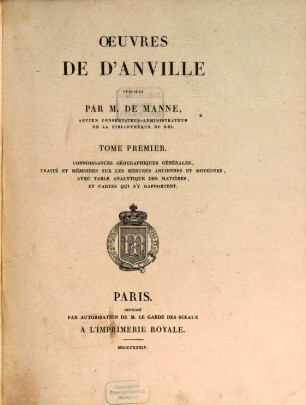 Oeuvres de d'Anville. 1, Connoissances géographiques générales, traité et mémoires sur les mesures anciennes et modernes ...