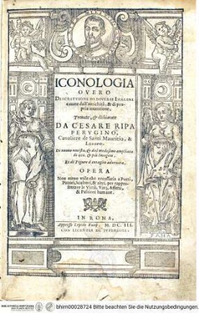 Ripa: Iconologia - Ripa, Cesare: Iconologia overo Descrittione di diverse imagini cavate dall'antichità e di propria inventione Roma Lepido Facii: 1603Frontispizio: ICONOLOGIA OVEREO DESCRITTIONE DI DIVERSI IMAGINI ...