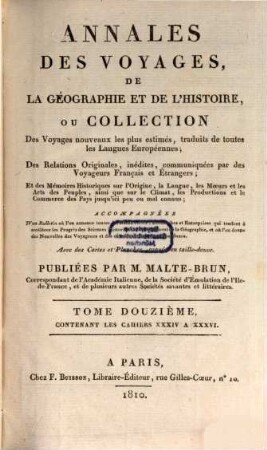 Annales des voyages, de la géographie, de l'histoire et de l'archéologie : des relations originales, inédites, communiquées par des voyageurs français et étrangers, et des mémoires historiques sur l'origine, la langue, .... 12. 1810 = Cah. 34 - 36 = 3. Souscr., T. 4