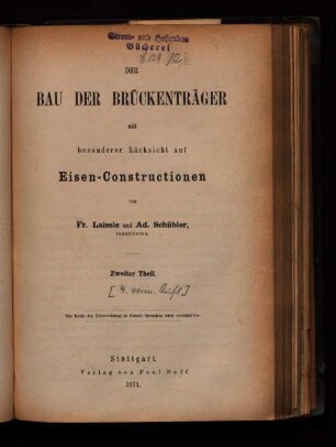 Theil 2: Der Bau der Brückenträger mit besonderer Rücksicht auf Eisen-Constructionen