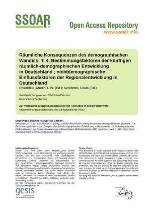 Räumliche Konsequenzen des demographischen Wandels: T. 4, Bestimmungsfaktoren der künftigen räumlich-demographischen Entwicklung in Deutschland ; nichtdemographische Einflussfaktoren der Regionalentwicklung in Deutschland