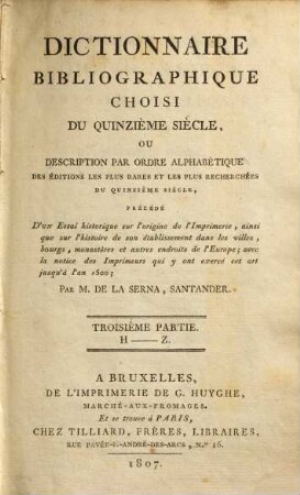 Dictionnaire bibliographique choisi du quinzième siècle : ou description par ordre alphabetique des éditions les plus rares et les plus recherchées du quinzième siècle, 3. H - Z