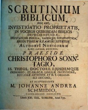 Scrutinium Biblicum, Hoc Est Investigatio Proprietatis, In Vocibus Quibusdam Biblicis Deprehendae : Disputatione Publica, Eademque Hermenevtica, Eruditorum Examini Sistetur ...