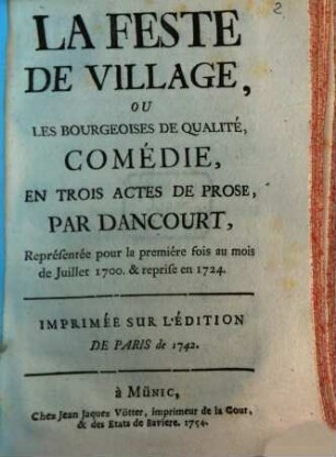 La feste de village, ou les bourgeoises de qualité : comédie en trois actes de prose ; représentée pour la première fois au mois de juillet 1700 & reprise en 1724