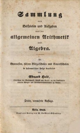Sammlung von Beispielen und Aufgaben aus der allgemeinen Arithmetik und Algebra : Für Gymnasien, höher Bürgerschulen und Gewerbschulen in systematischer Folge