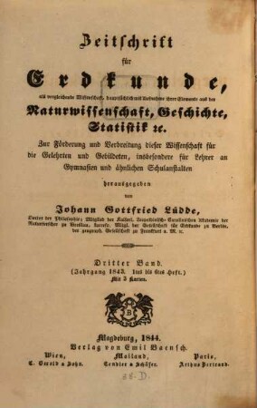 Zeitschrift für vergleichende Erdkunde : zur Förderung u. Verbreitung dieser Wiss. für d. Gelehrten u. Gebildeten, 3. 1843 (1844), 1. - 6. Heft