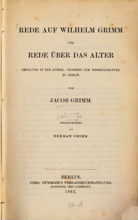 Rede auf Wilhelm Grimm und Rede über das Alter : gehalten in der Königl. Akademie der Wissenschaften zu Berlin